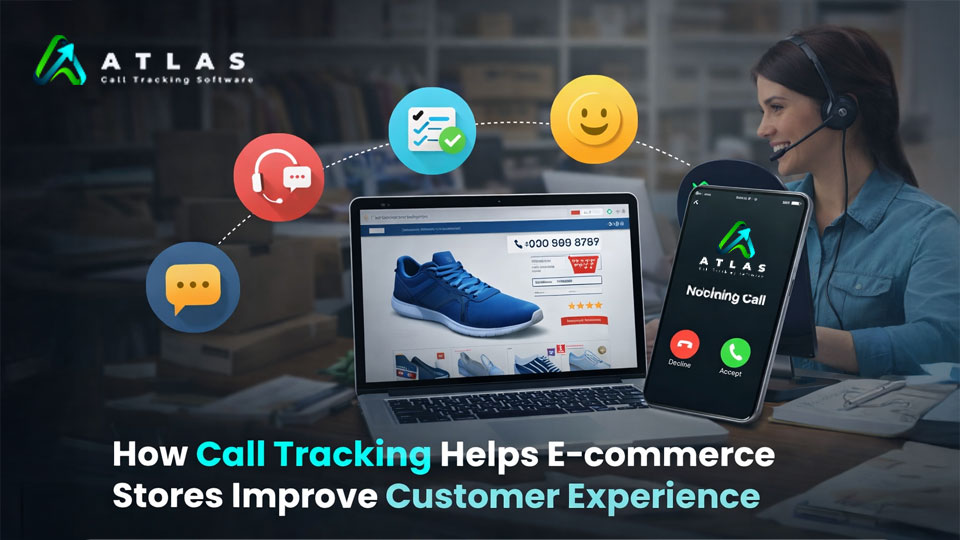 How Call Tracking Helps E-commerce Stores Improve Customer Experience