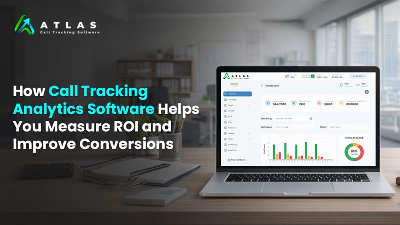 How Call Tracking Analytics Software Helps You Measure ROI and Improve Conversions
